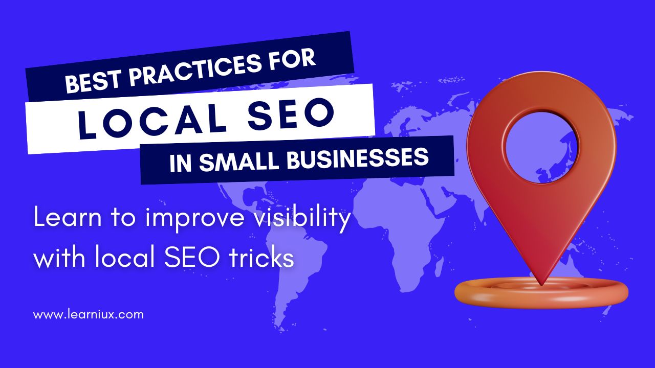 A blue background with a world map and red pins, with the text 'Best Practices for Local SEO for Small Businesses' and 'Learn to Improve Visibility with Local SEO Tricks' from learniux.com.