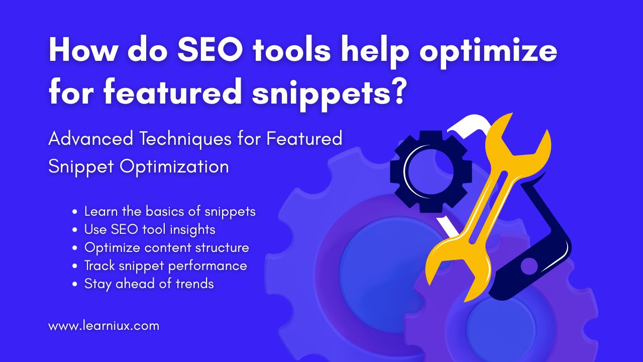 Infographic on how SEO tools optimize featured snippets with gears and wrenches, listing the basics of learning, using insights, optimizing structure, tracking performance, and staying ahead of trends.