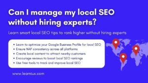 Can I manage my local SEO without hiring experts?